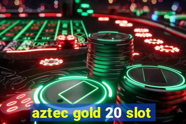 aztec gold 20 slot