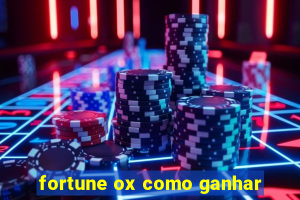 fortune ox como ganhar