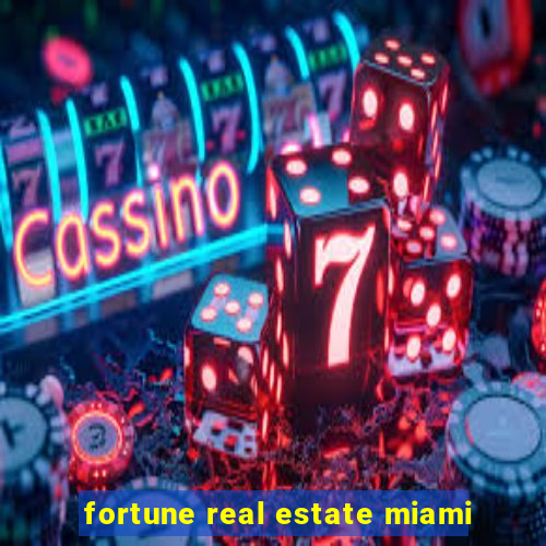 fortune real estate miami