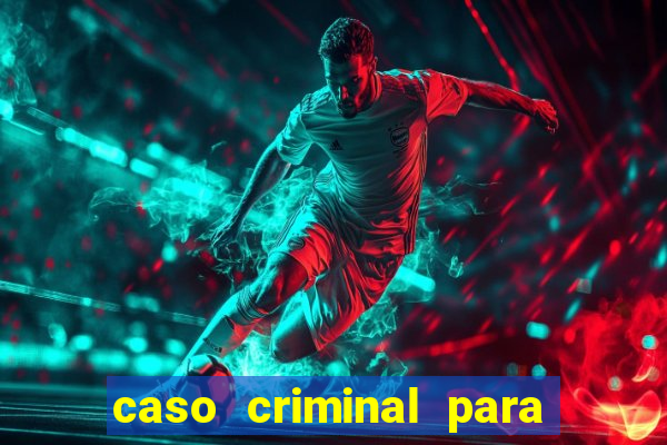 caso criminal para resolver pdf