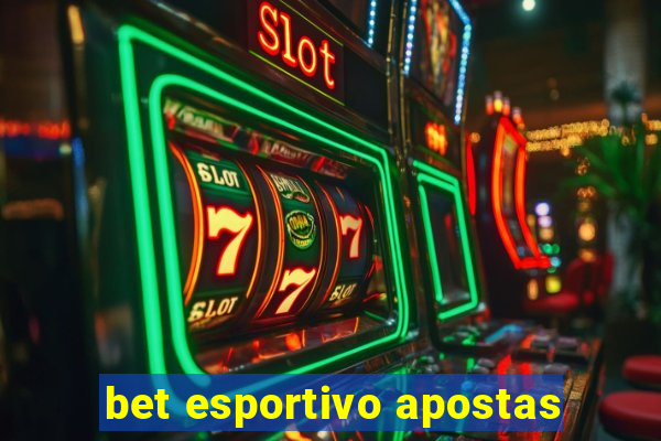 bet esportivo apostas