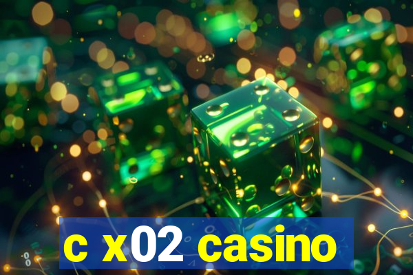 c x02 casino