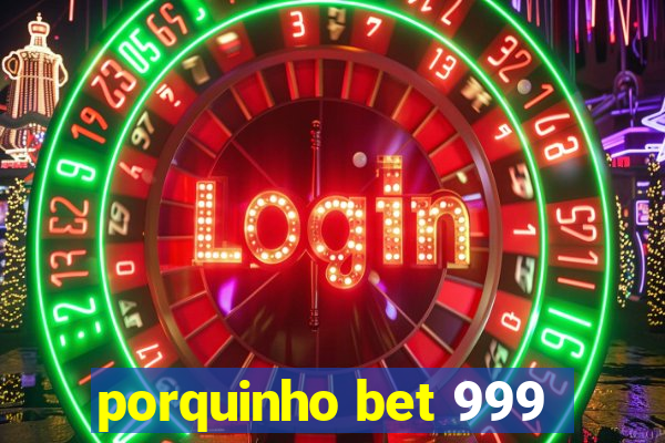 porquinho bet 999