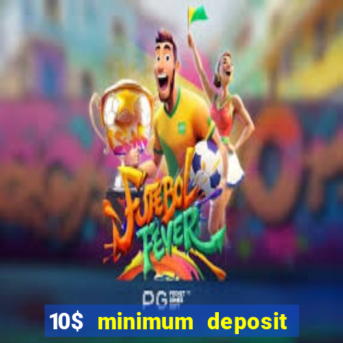 10$ minimum deposit casino canada