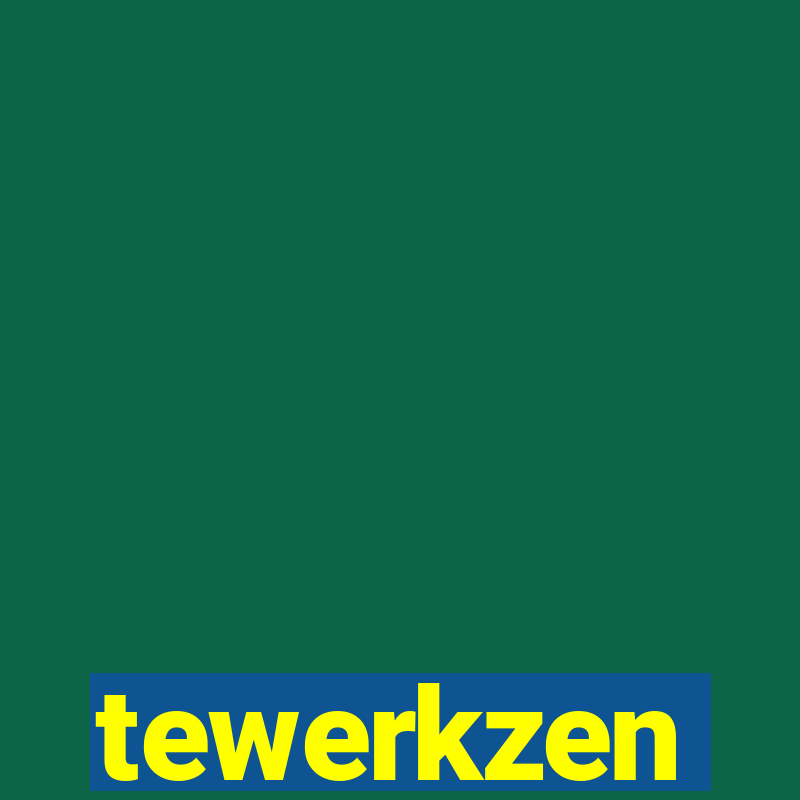 tewerkzen