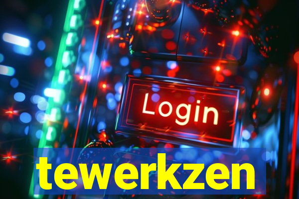 tewerkzen