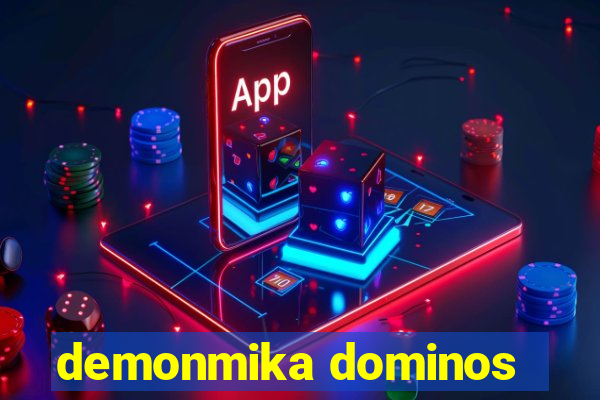 demonmika dominos