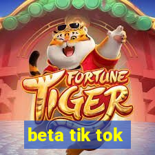 beta tik tok