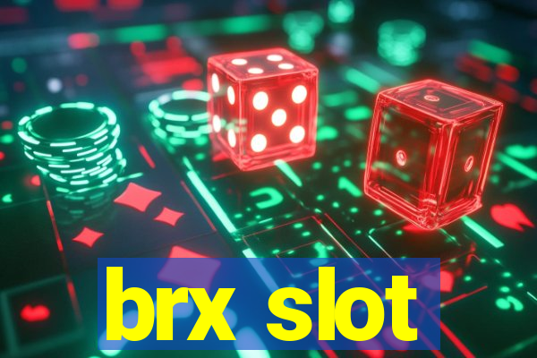 brx slot