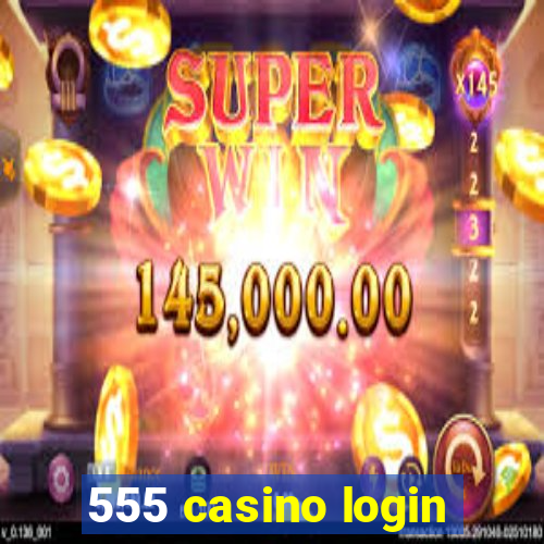 555 casino login