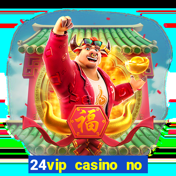 24vip casino no deposit bonus codes