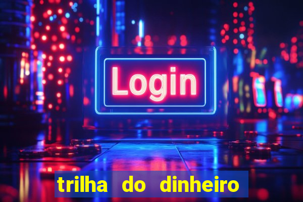 trilha do dinheiro gemeos investem