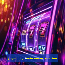 jogo do grêmio novorizontino