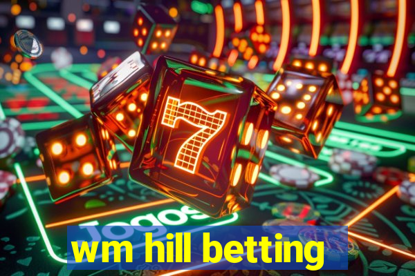 wm hill betting