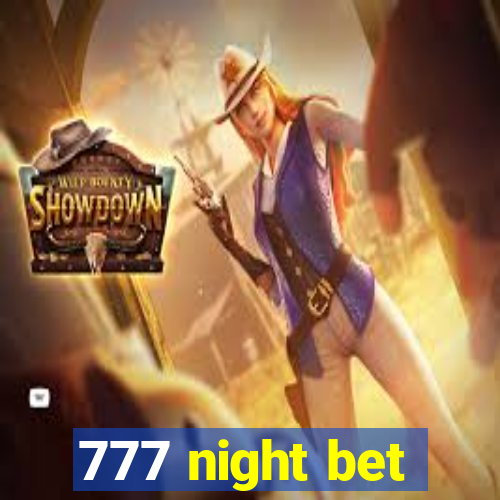 777 night bet