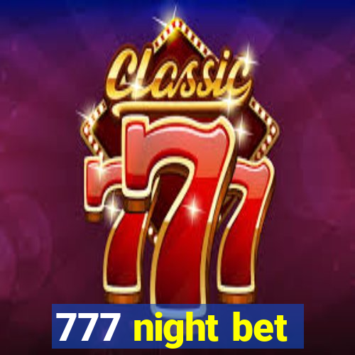 777 night bet