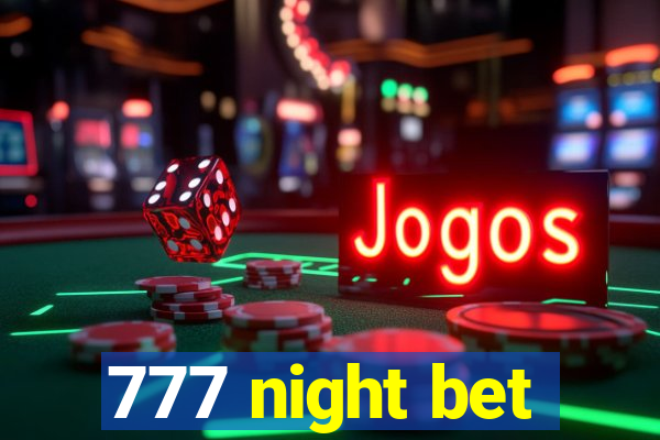 777 night bet