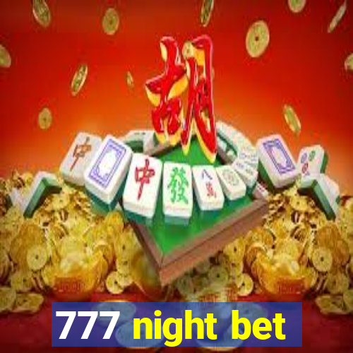 777 night bet