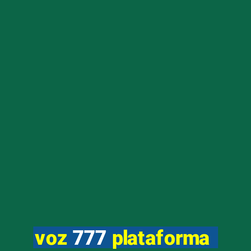 voz 777 plataforma