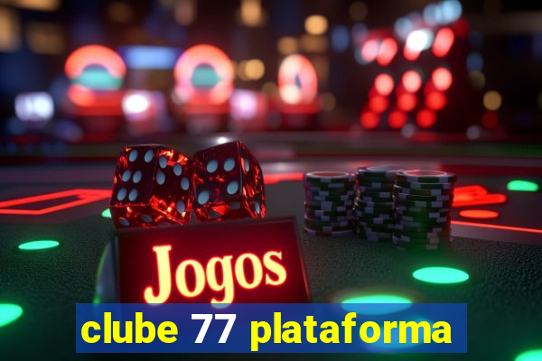 clube 77 plataforma