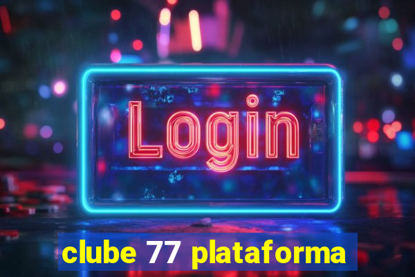 clube 77 plataforma