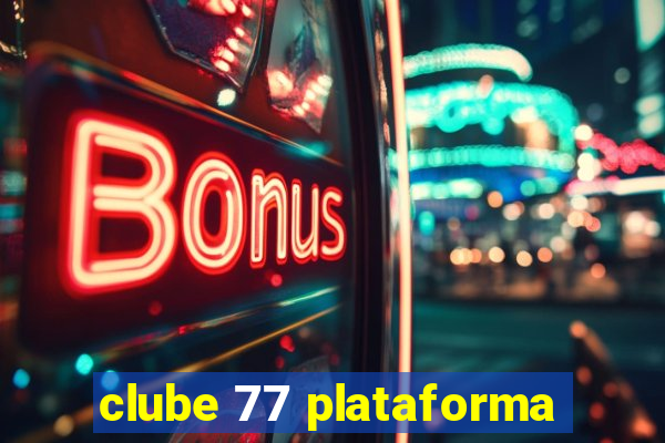 clube 77 plataforma