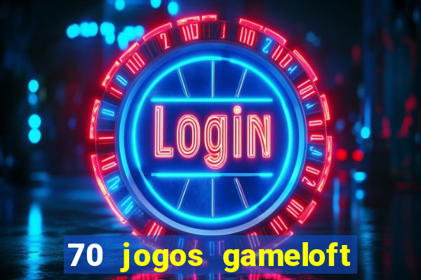 70 jogos gameloft para celular