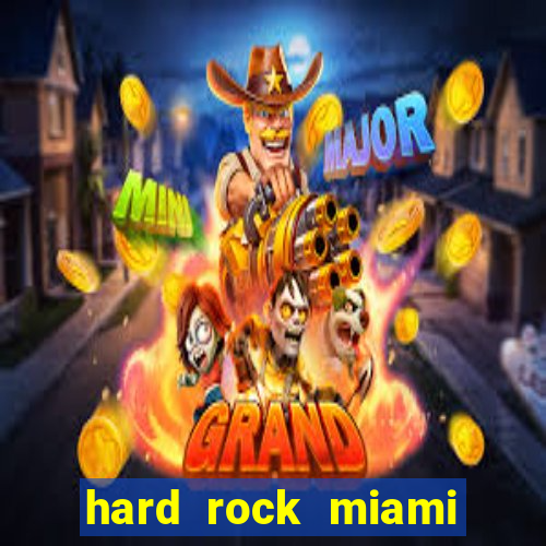 hard rock miami casino hotel