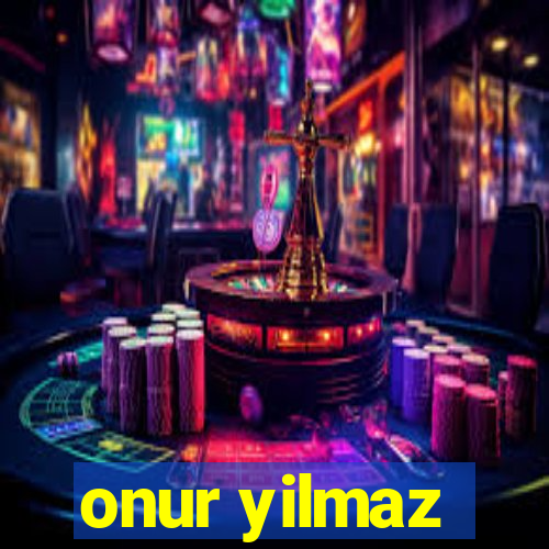 onur yilmaz