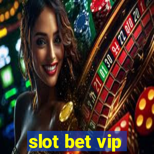 slot bet vip