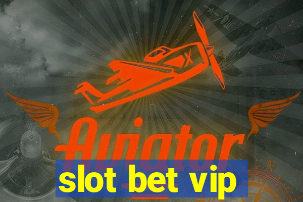 slot bet vip