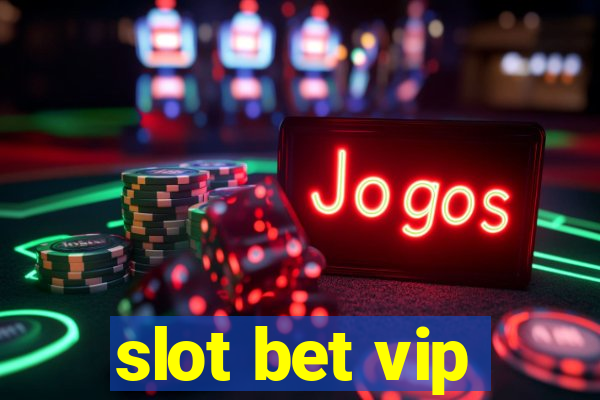 slot bet vip