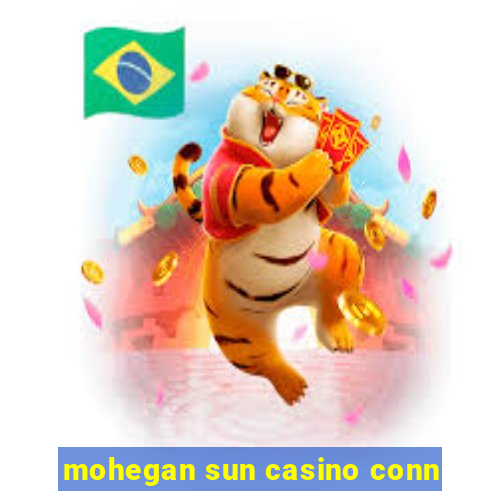 mohegan sun casino conn