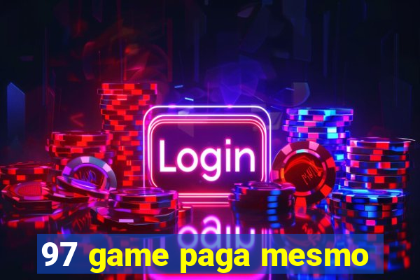 97 game paga mesmo