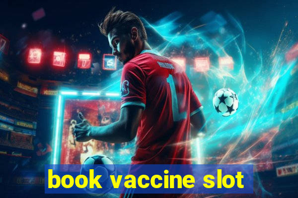 book vaccine slot