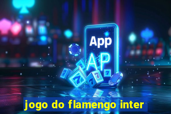 jogo do flamengo inter