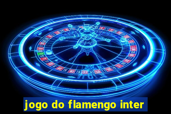 jogo do flamengo inter