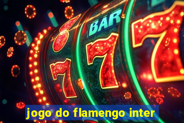 jogo do flamengo inter