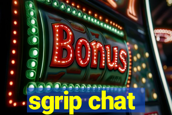 sgrip chat