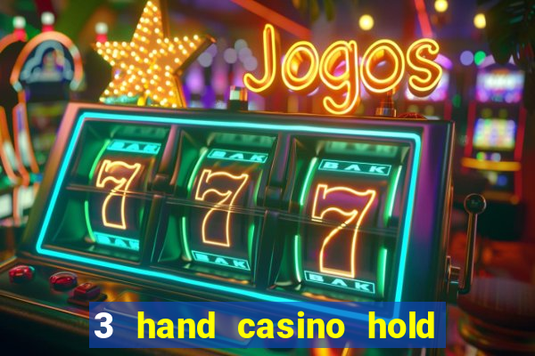 3 hand casino hold em slot