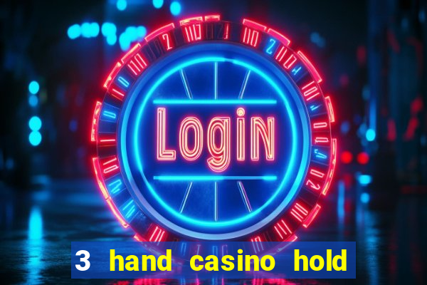 3 hand casino hold em slot