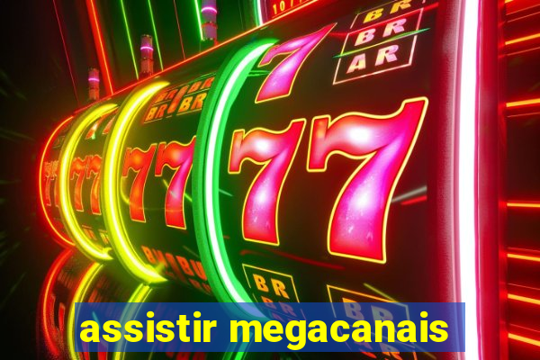 assistir megacanais