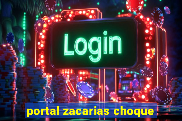 portal zacarias choque