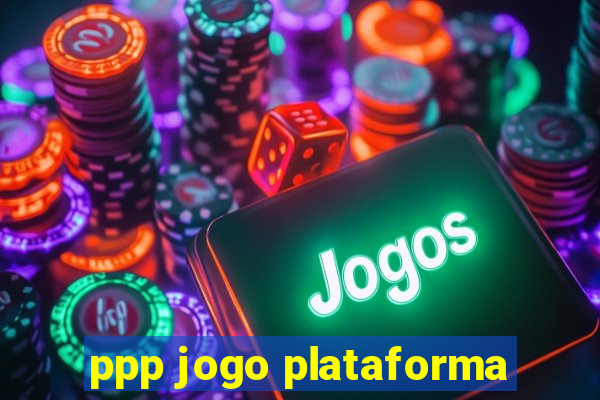 ppp jogo plataforma