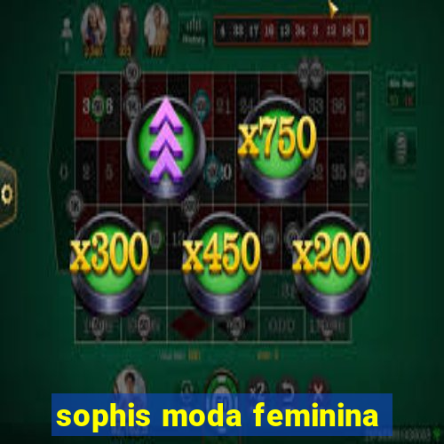 sophis moda feminina