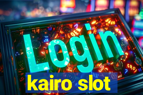 kairo slot