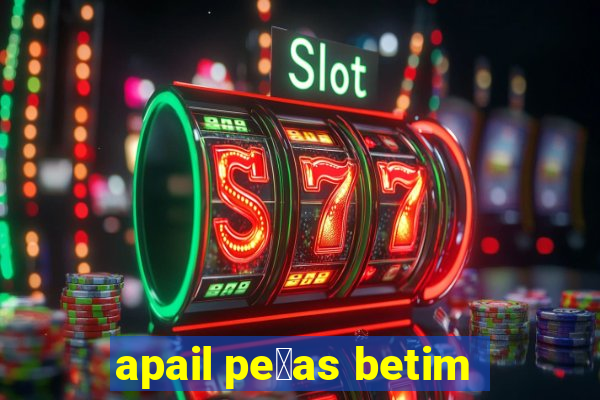 apail pe莽as betim