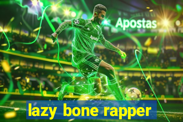 lazy bone rapper