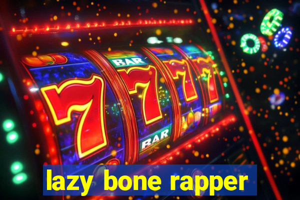 lazy bone rapper