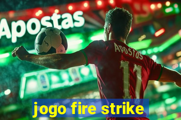 jogo fire strike